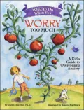 What to Do When You Worry Too Much: A Kid's Guide to Overcoming Anxiety