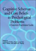 Cognitive Schemas and Core Beliefs in Psychological Problems: A Scientist-Practitioner Guide