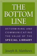 The Bottom Line: Determining and Communicating the Value of the Special Library