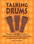 Talking Drums: Reading and Writing with African American Stories, Spirituals, and Multimedia Resources