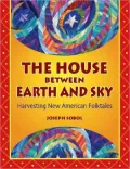 The House between Earth and Sky: Harvesting New American Folktales