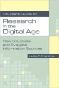 Student Guide to Research in the Digital Age: How to Locate and Evaluate Information Sources