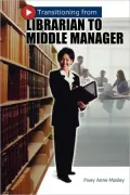 Transitioning from Librarian to Middle Manager: A Guide for Academic Librarians