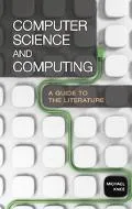 Computer Science And Computing A Guide to the Literature