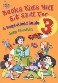 Books Kids Will Sit Still For 3: A Read-Aloud Guide