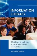 Information Literacy: What Does It Look Like in the School Library Media Center?