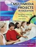 Multimedia Projects in Education: Designing, Producing and Assessing