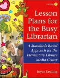 Lesson Plans for the Busy Librarian: A Standards-Based Approach for the Elementary Library Media Center, Vol. 2