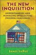 The New Inquisition: Understanding and Managing Intellectual Freedom Challenges