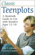 Classic Teenplots: A Booktalk Guide to Use with Readers Ages 12-18