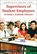 Complete Guide for Supervisors of Student Employees in Today's Academic Libraries
