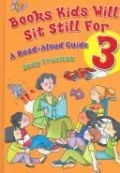 Books Kids Will Sit Still For: A Read-Aloud Guide: Books Kids Will Sit Still For 3: A Read-Aloud Guide More Books Kids Will Sit Still For: A Read-Aloud Guide Books Kids Will Sit Still For: A Read-Aloud Guide, Second Edition