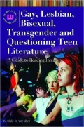 Gay, Lesbian, Bisexual, Transgender and Questioning Teen Literature: A Guide to Reading Interests