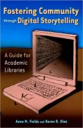 Fostering Community Through Digital Storytelling: A Guide for Academic Libraries