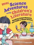 More Science Adventures with Children's Literature: Reading Comprehension and Inquiry-Based Science