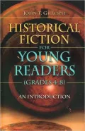 Introducing Historical Fiction to Young Readers: Grades 4-8