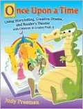 Once Upon a Time: Using Storytelling, Creative Drama, and Reader's Theater With Children in Grades Prek-6