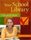 Your School Library: Check It Out!