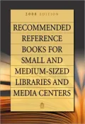 Recommended Reference Books for Small and Medium-Sized Libraries and Media Centers: 2008 Edition, Vol. 28