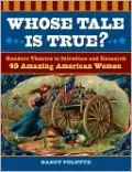 Whose Tale Is True?: Readers Theatre to Introduce and Research 49 Amazing American Women