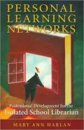 Personal Learning Networks: Professional Development for the Isolated School Librarian