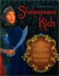 Shakespeare Kids: Performing his Plays, Speaking his Words