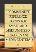 Recommended Reference Books for Small and Medium-sized Libraries and Media Centers: 2009 Edi...