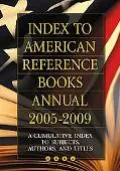 Index to American Reference Books Annual 2005-2009: A Cumulative Index to Subjects, Authors,...