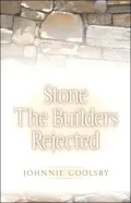 Stone The Builders Rejected
