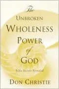 The Unbroken Wholeness Power Of God