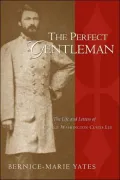 The Perfect Gentleman: The Life and Letters of George Washington Custis Lee, Vol. 2