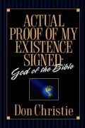 Actual Proof of My Existence Signed: God of the Bible