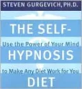 The Self-Hypnosis Diet: Use the Power of Your Mind to Make Any Diet Work for You