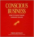 Conscious Business: How to Build Value Through Values