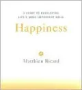 Happiness: A Guide to Developing Life's Most Important Skill