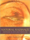 Natural Radiance: Awakening to Your Great Perfection [With CD]