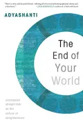 The End of Your World: Uncensored Straight Talk on the Nature of Enlightenment