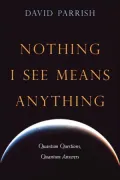 Nothing I See Means Anything: Quantum Questions, Quantum Answers