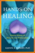 Hands-on Healing: 22 Simple Steps to Health and Wholeness