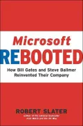 Microsoft Rebooted : How Bill Gates and Steve Ballmer Reinvented Their Company