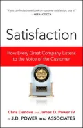 Satisfaction: How Every Great Company Listens to the Voice of the Customer