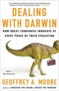 Dealing with Darwin: How Great Companies Innovate at Every Phase of Their Evolution