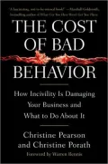 The Cost of Bad Behavior: How Incivility Is Damaging Your Business and What to Do about It
