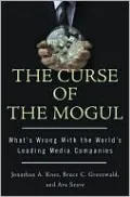 The Curse of the Mogul: What's Wrong with the World's Leading Media Companies