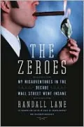 The Zeroes: My Misadventures in the Decade Wall Street Went Insane