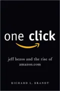 One Click: Jeff Bezos and the Rise of Amazon.com