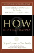 How Did That Happen?: Holding People Accountable for Results the Positive, Principled Way