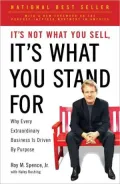 It’s Not What You Sell, It’s What You Stand for: Why Every Extraordinary Business Is Driven by Purpose