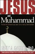 Jesus and Muhammad: Profound Differences and Surprising Similarities