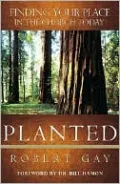 Planted: Finding Your Place in the Church Today
